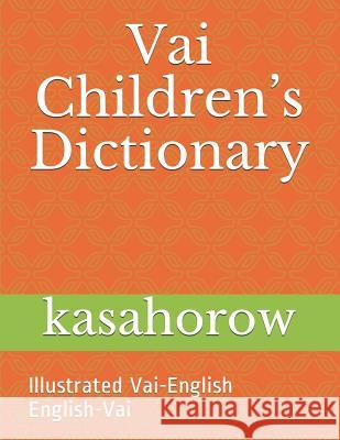 Vai Children's Dictionary: Illustrated Vai-English & English-Vai Kasahorow 9781092219617
