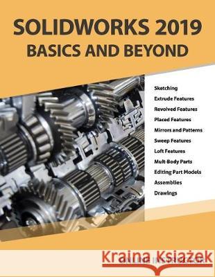 Solidworks 2019 Basics and Beyond: Part Modeling, Assemblies, and Drawings Online Instructor 9781092366427