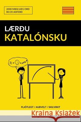 Lærðu Katalónsku - Fljótlegt / Auðvelt / Skilvirkt: 2000 Mikilvæg Orð Pinhok Languages 9781092418041 Independently Published