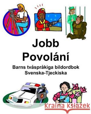 Svenska-Tjeckiska Jobb/Povolání Barns tvåspråkiga bildordbok Carlson, Richard 9781092432269