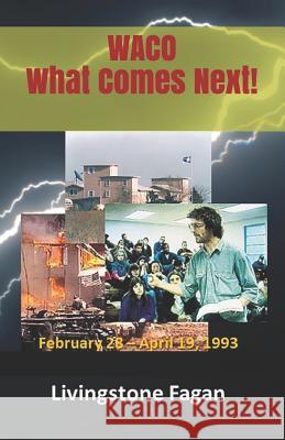 Waco What Comes Next! Livingstone Fagan 9781092567336 Independently Published
