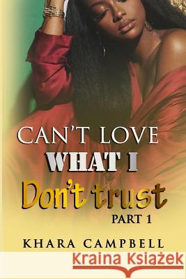 Can't Love What I Don't Trust Khara Campbell 9781092583572