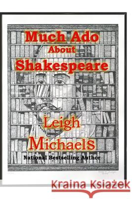 Much ADO about Shakespeare: An Introduction to the Authorship Question Michael Lemberger Leigh Michaels 9781092726627 Independently Published