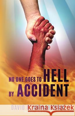 No one Goes to Hell by Accident: You really have to try to get there! Gay, Jeff 9781092745703