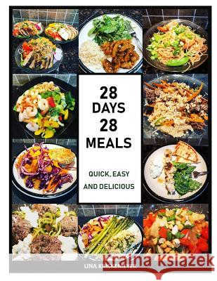28 Days 28 Meals: Quick, Easy and Delicious Lina Krickemeyer 9781092968379