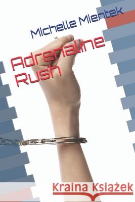 Adrenaline Rush Michelle Mientek 9781093164114