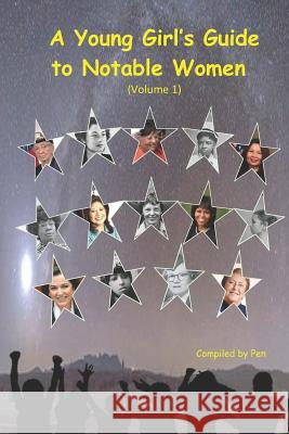 A Young Girl's Guide to Notable Women, Volume 1 Pen W 9781093450590 Independently Published