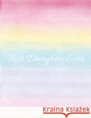 Best Daughter Ever: Rainbow Ombre -120 Pages 8.5 X 11 Journals Coo 9781093753585