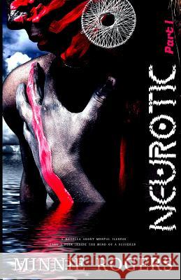Neurotic: A Novella About Mental Illness Minnie Rogers 9781095023945 Independently Published