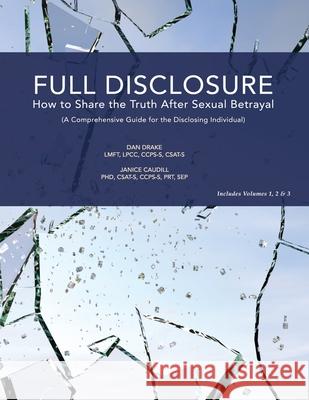 Full Disclosure: How to Share the Truth After Sexual Betrayal Janice Caudill Dan Drake 9781095277669 Independently Published