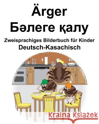 Deutsch-Kasachisch Ärger/Бәлеге қалу Zweisprachiges Bilderbuch für Kinder Carlson, Richard 9781095423196
