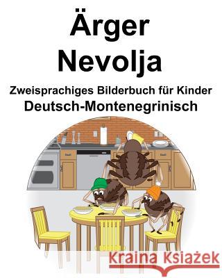 Deutsch-Montenegrinisch Ärger/Nevolja Zweisprachiges Bilderbuch für Kinder Carlson, Richard 9781095463635