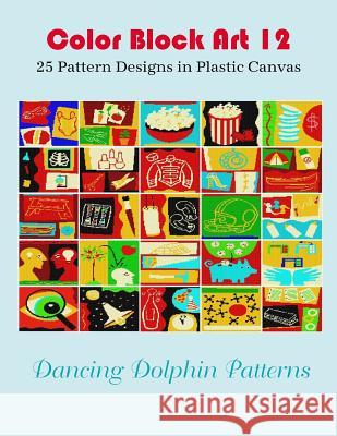 Color Block Art 12: 25 Pattern Designs in Plastic Canvas Dancing Dolphin Patterns 9781095491454