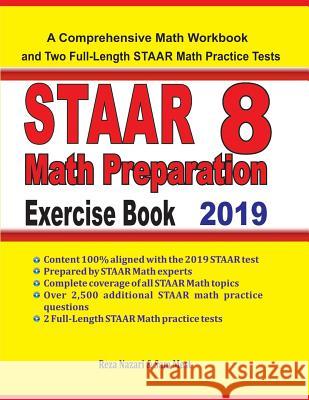 STAAR 8 Math Preparation Exercise Book: A Comprehensive Math Workbook and Two Full-Length STAAR 8 Math Practice Tests Sam Mest Reza Nazari 9781095720189 Independently Published