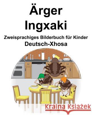 Deutsch-Xhosa Ärger/Ingxaki Zweisprachiges Bilderbuch für Kinder Carlson, Richard 9781095843772
