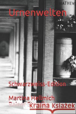 Urnenwelten: Schwarzweiss-Edition Martina Hellmich Rainer Strzolka Martina Hellmich Raine 9781095871256