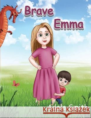 Brave Emma: Picture Book For Children And Their Parents Adele Smith 9781095871812
