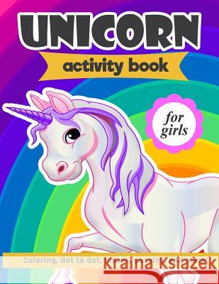Unicorn Activity Book: For Girls 100 pages of Fun Educational Activities for Kids coloring, dot to dot, mazes, puzzles, word search, and more Creative Journals, Zone365 9781095897478 Independently Published