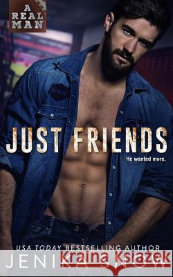 Just Friends (A Real Man, 19) Jenika Snow 9781096079088