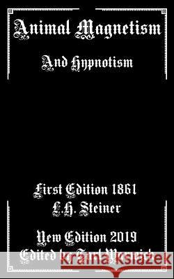 Animal Magnetism: And Hypnotism Tarl Warwick L. H. Steiner 9781096207368 Independently Published