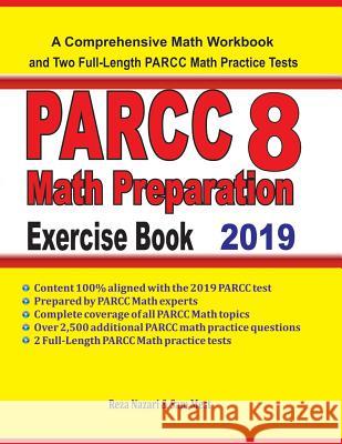 PARCC 8 Math Preparation Exercise Book: A Comprehensive Math Workbook and Two Full-Length PARCC 8 Math Practice Tests Sam Mest Reza Nazari 9781096307907 Independently Published