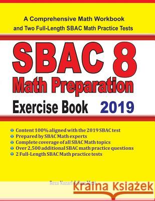SBAC 8 Math Preparation Exercise Book: A Comprehensive Math Workbook and Two Full-Length SBAC 8 Math Practice Tests Sam Mest Reza Nazari 9781096332909 Independently Published