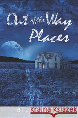 Out of the Way Places: Volume One Bill Paxton 9781096400691