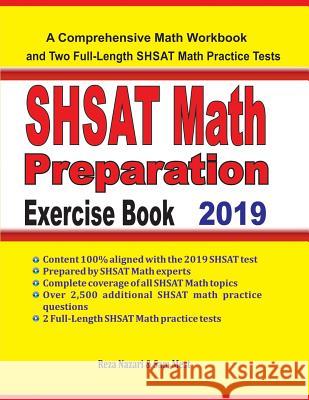 SHSAT Math Preparation Exercise Book: A Comprehensive Math Workbook and Two Full-Length SHSAT Math Practice Tests Sam Mest Reza Nazari 9781096457787 Independently Published