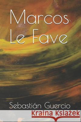 Marcos Le Fave Sebastian Guercio 9781096810087 Independently Published