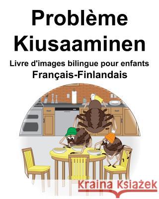 Français-Finlandais Problème/Kiusaaminen Livre d'images bilingue pour enfants Carlson, Richard 9781097112104