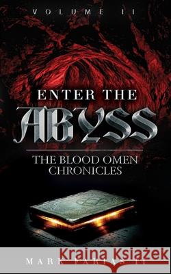 Enter the Abyss: The Blood Omen Chronicles Mark Faria 9781097562343 Independently Published