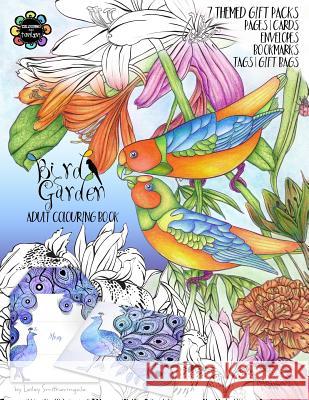 Bird Garden Adult Colouring Book: Themed Gift Packs to Colour and Assemble - Pages, Cards, Envelopes, Bookmarks, Gift Bags & Tags Lesley Smitheringale 9781097818136