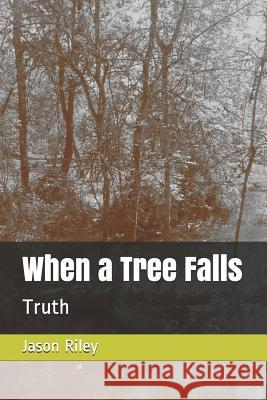 When a Tree Falls: Truth Jason Riley 9781097983452