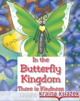 In the Butterfly Kingdom There is Kindness Laura L Thompson 9781098006686