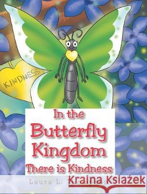 In the Butterfly Kingdom There is Kindness Laura L Thompson 9781098006709