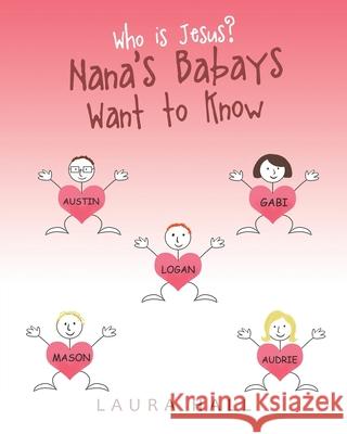 Who Is Jesus?: Nana's Babays Want to Know Laura Hall 9781098007720