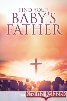 Find Your Baby's Father Eunice S Eseimokumoh 9781098016654 Christian Faith