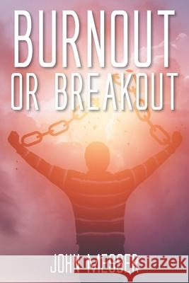 Burnout or Breakout: Systems Thinking for Stifled Leaders and Stuck Churches John Messer 9781098055226