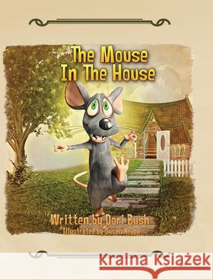 The Mouse in the House Dori Bush, Susan Krupp 9781098060282