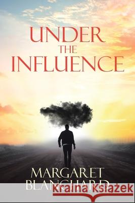Under the Influence Margaret Blanchard 9781098072599