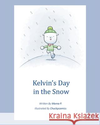 Kelvin's Day in the Snow Mama P 9781098096250 Christian Faith Publishing, Inc