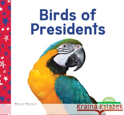 Birds of Presidents Grace Hansen 9781098209230