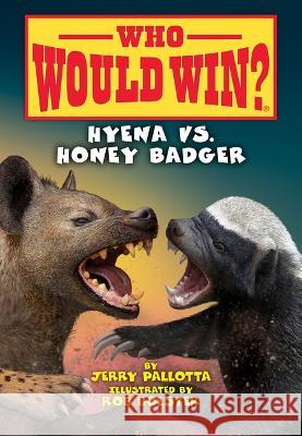Hyena vs. Honey Badger Jerry Pallotta Rob Bolster 9781098252526 Spotlight