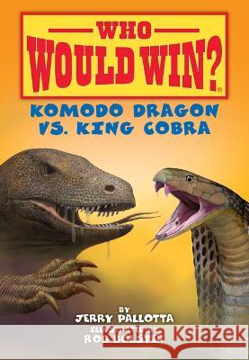 Komodo Dragon vs. King Cobra Jerry Pallotta Rob Bolster 9781098252557 Beginning Readers
