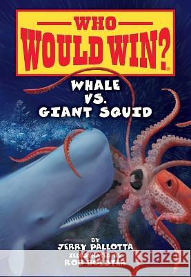 Whale vs. Giant Squid Jerry Pallotta Rob Bolster 9781098252656 Beginning Readers