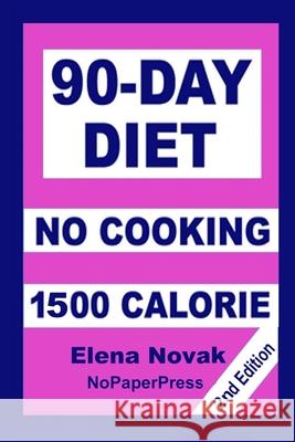 90-Day No-Cooking Diet - 1500 Calorie Gail Johnson Elena Novak 9781098719869