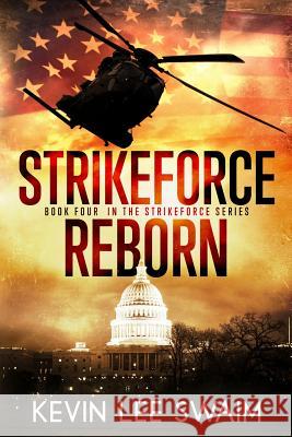 StrikeForce Reborn Kevin Lee Swaim 9781098781637 Independently Published