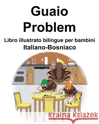 Italiano-Bosniaco Guaio/Problem Libro illustrato bilingue per bambini Suzanne Carlson Richard Carlson 9781099062414