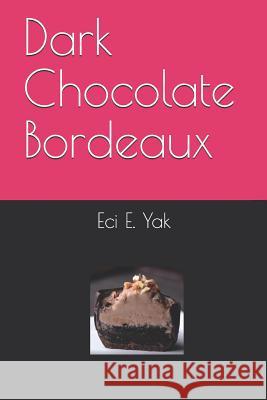 Dark Chocolate Bordeaux Arvillan Sag Eci E. Yak 9781099255915