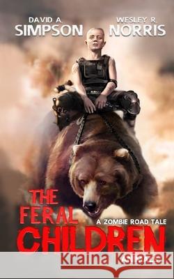 The Feral Children: Animals Wesley R. Norris Eric a. Shelman David A. Simpson 9781099338960 Independently Published